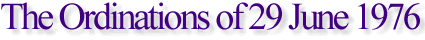 The Ordinations of 29 June 1976
