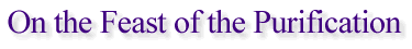 On the Feast of the Purification