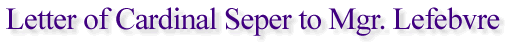 Letter of Cardinal Seper to Mgr. Lefebvre