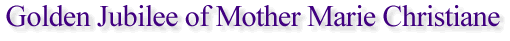 Golden Jubilee of Mother Marie Christiane