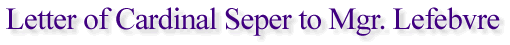 Letter of Cardinal Seper to Mgr. Lefebvre