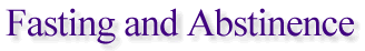 Fasting and Abstinence