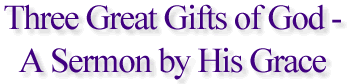 Three Great Gifts of God-A Sermon by His Grace