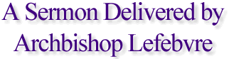 A Sermon Delivered by Archbishop Lefebvre