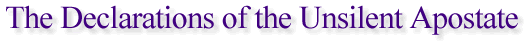 The Declarations of the Unsilent Apostate