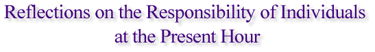 Reflections on the Responsibility of Individuals at the Present Hour