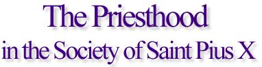 The Priesthood in the Society of Saint Pius X