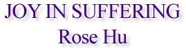 Joy in Suffering - Rose Hu