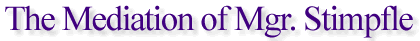 The Mediation of Mgr. Stimpfle